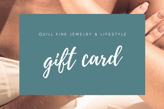 Quill Fine Jewelry and Lifestyle Gift Card